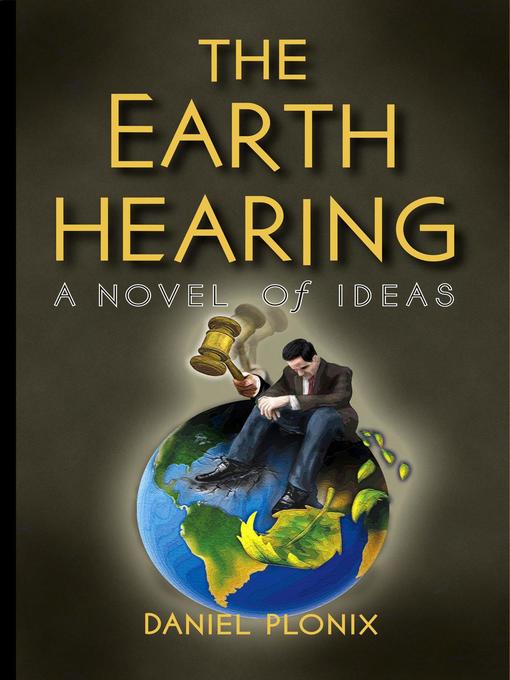 Title details for The Earth Hearing by Daniel Plonix - Available